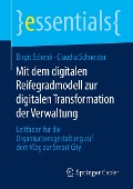Mit dem digitalen Reifegradmodell zur digitalen Transformation der Verwaltung - Claudia Schneider, Birgit Schenk