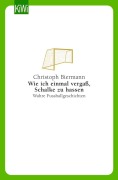 Cover-Bild zum Titel 'Wie ich einmal vergaß, Schalke zu hassen' von 'Christoph Biermann'