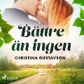 Cover-Bild zum Titel 'Bättre än ingen' von 'Christina Gustavson'