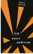 Cover-Bild zum Titel 'Ich unter anderem' von 'Fritz Meyer'