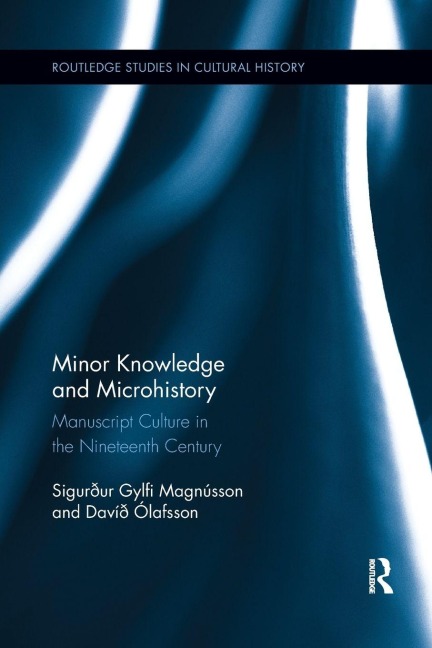 Minor Knowledge and Microhistory - Sigurður Gylfi Magnússon, David Olafsson