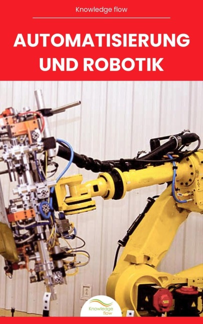 Automatisierung und Robotik - Knowledge Flow