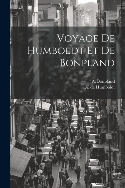 Voyage De Humboldt Et De Bonpland - A. De Humboldt, A. Bonpland