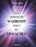 Cover-Bild zum Titel '777 Nur durch die Wahrheit wirst du Erwachen' von 'Berta Sezer'