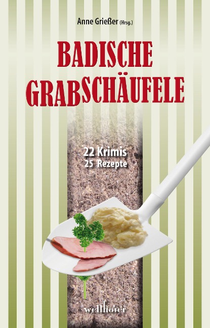 Badische Grabschäufele: 22 Krimis, 22 Rezepte - Renate Klöppel, Regine Kölpin, Christoph Rück, Annette Dressel, Birgit Hermann