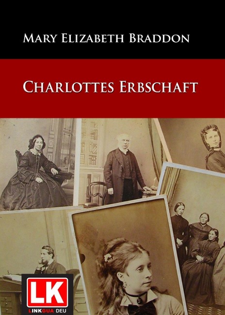Charlottes Erbschaft - Mary Elizabeth Braddon