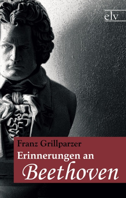 Erinnerungen an Beethoven - Franz Grillparzer