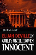 Cover-Bild zum Titel 'Elijah Deville in Guilty Until Proven Innocent (An Elijah Deville Mystery, #3)' von 'J. R. Diestelkamp'