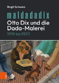 Cover-Bild zum Titel 'Maldadadix. Otto Dix und die Dada-Malerei' von 'Birgit Schwarz'