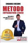 Metodo Imprenditore Libero: Come Creare La Tua Attività Di Successo e Avere Tempo Per Te - Emanuele Rissone