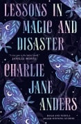 Cover-Bild zum Titel 'Lessons in Magic and Disaster' von 'Charlie Jane Anders'