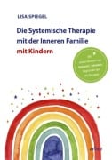 Cover-Bild zum Titel 'Die Systemische Therapie mit der Inneren Familie mit Kindern' von 'Lisa Spiegel'
