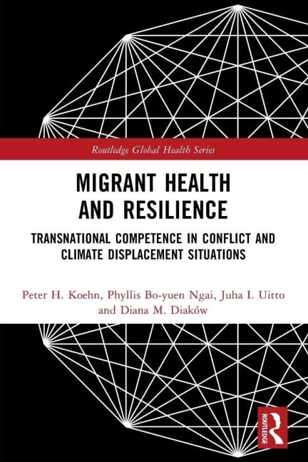 Migrant Health and Resilience - Peter H. Koehn, Juha I. Uitto, Phyllis Bo-Yuen Ngai
