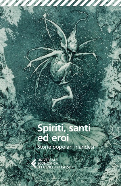 Spiriti, santi ed eroi. Storie popolari irlandesi - 