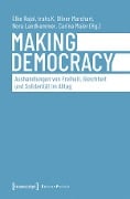 Making Democracy - Aushandlungen von Freiheit, Gleichheit und Solidarität im Alltag - 