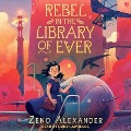 Cover-Bild zum Titel 'Rebel in the Library of Ever Lib/E' von 'Zeno Alexander'