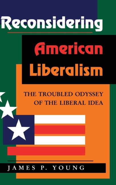 Reconsidering American Liberalism - James Young