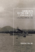 Cover-Bild zum Titel 'Gunboats, Empire and the China Station' von 'Matthew Heaslip'