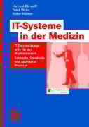 Cover-Bild zum Titel 'IT-Systeme in der Medizin' von 'Hartmut Bärwolff, Frank Victor, Volker Hüsken'