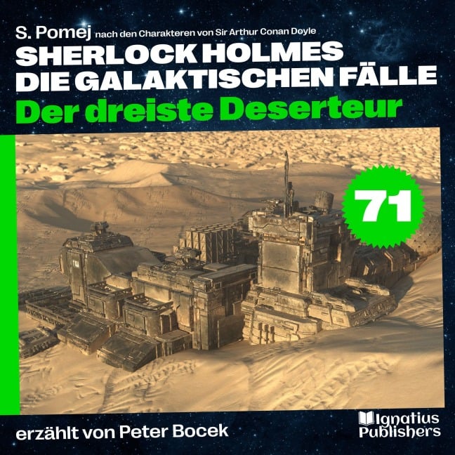 Der dreiste Deserteur (Sherlock Holmes - Die galaktischen Fälle, Folge 71) - Arthur Conan Doyle, S. Pomej