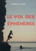 Cover-Bild zum Titel 'Le vol des éphémères' von 'Clément Chéné'