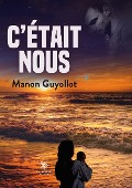 Cover-Bild zum Titel 'C'était nous' von 'Manon Guyollot'