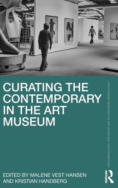 Curating the Contemporary in the Art Museum - 