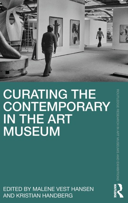 Curating the Contemporary in the Art Museum - 