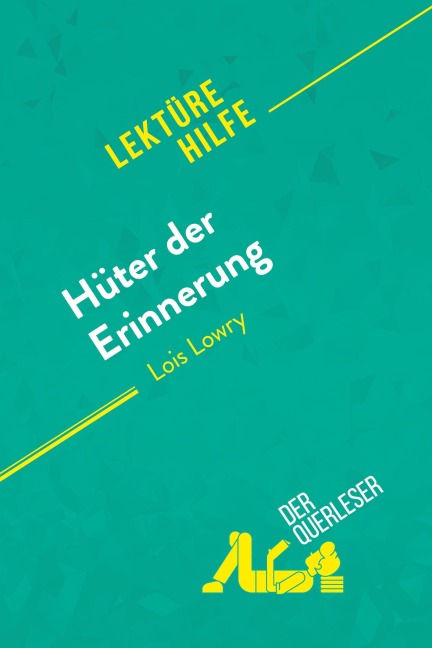 Hüter der Erinnerung von Lois Lowry (Lektürehilfe) - Yann Dalle, Florence Balthasar