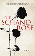 Cover-Bild zum Titel 'Die Schandrose' von 'Horst Christian Bracht'
