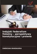 Cover-Bild zum Titel 'Indyjski federalizm fiskalny - perspektywy konstytucyjne i prawne' von 'Sweksha Bhadauria'