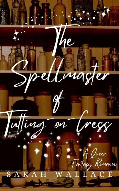The Spellmaster of Tutting-on-Cress (Meddle & Mend: Regency Fantasy, #5) - Sarah Wallace