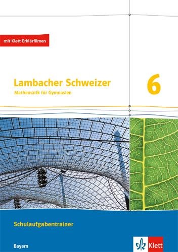 Lambacher Schweizer Mathematik 6. Ausgabe Bayern. Schulaufgabentrainer. Schülerheft mit Lösungen Klasse 6 - 