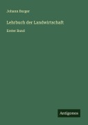 Cover-Bild zum Titel 'Lehrbuch der Landwirtschaft' von 'Johann Burger'