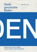 Cover-Bild zum Titel 'Stadtgeschichte Baden' von 'Fabian Furter, Bruno Meier, Andrea Schaer, Ruth Wiederkehr'