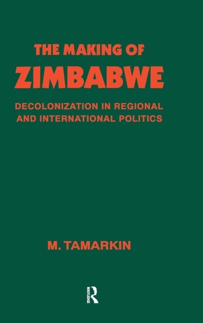 The Making of Zimbabwe - M. Tamarkin