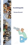 Cover-Bild zum Titel 'Kunstfotografie' von 'Romana Burandt'