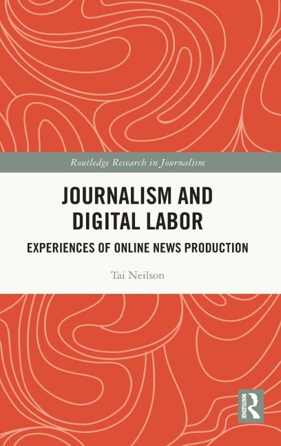 Journalism and Digital Labor - Tai Neilson