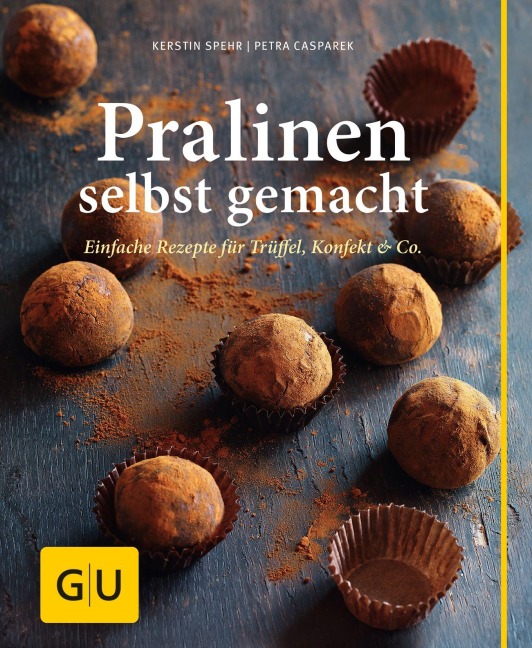 Pralinen selbst gemacht - Petra Casparek, Kerstin Spehr
