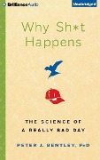 Why Sh*t Happens: The Science of a Really Bad Day - Peter J. Bentley