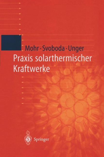 Praxis solarthermischer Kraftwerke - Markus Mohr, Petr Svoboda, Herrmann Unger