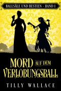 Cover-Bild zum Titel 'Mord auf dem Verlobungsball' von 'Tilly Wallace'
