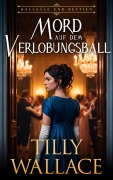 Cover-Bild zum Titel 'Mord auf dem Verlobungsball' von 'Tilly Wallace'