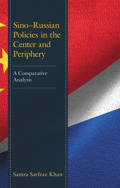 Sino-Russian Policies in the Center and Periphery - Samra Sarfraz Khan