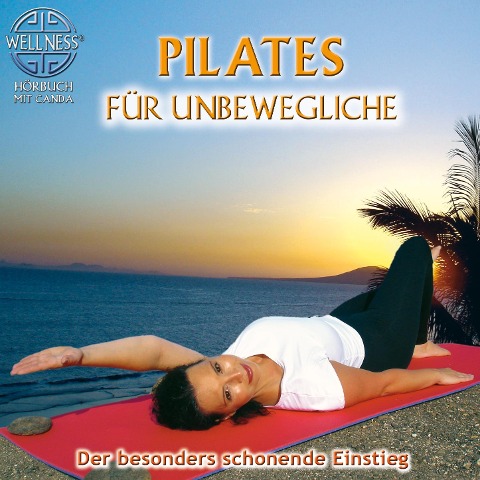 Pilates für Unbewegliche - Der besonders schonende Einstieg - Canda