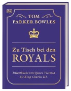 Cover-Bild zum Titel 'Zu Tisch bei den Royals' von 'Tom Parker Bowles'