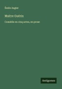Cover-Bild zum Titel 'Maitre Guérin' von 'Émile Augier'