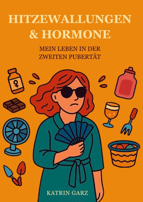 HITZEWALLUNGEN & HORMONE - Katrin Garz