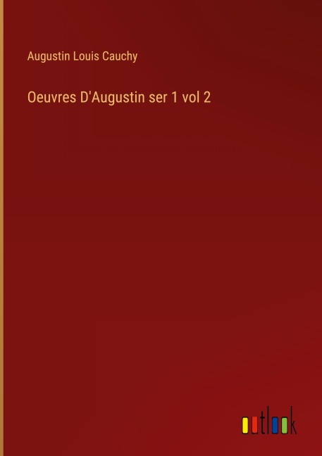 Oeuvres D'Augustin ser 1 vol 2 - Augustin Louis Cauchy