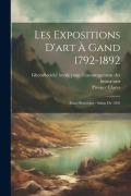 Les expositions d'art à Gand 1792-1892: Essai historique: salon de 1892 - Prosper Claeys